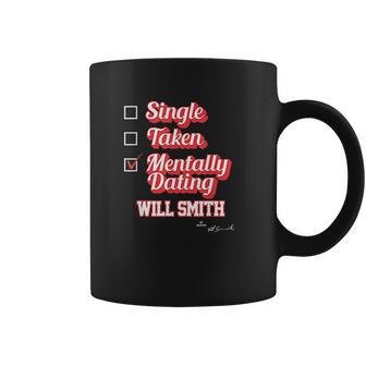 Single Taken Mentally Dating Will Smith Coffee Mug | Favorety