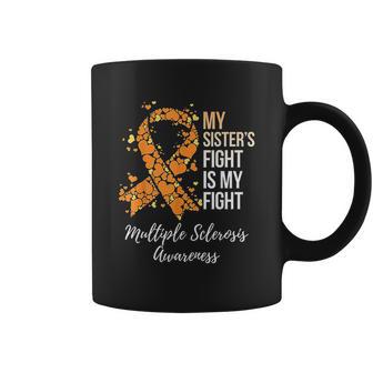 My Sister S Fight Is My Fight Multiple Sclerosis Awareness Coffee Mug | Favorety AU