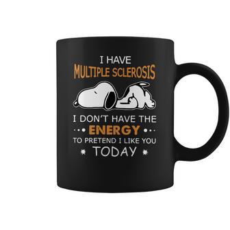 Snoopy I Have Multiple Sclerosis I Dont Have The Energy To Pretend Coffee Mug | Favorety UK