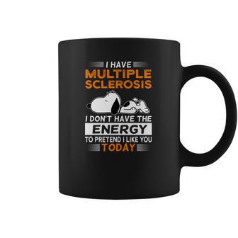 Snoopy I Have Multiple Sclerosis I Don’T Have The Energy Today Shirt Coffee Mug | Favorety AU