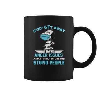 Snoopy Stay 6Ft Away I Have Anger Issues Shirt Coffee Mug | Favorety DE