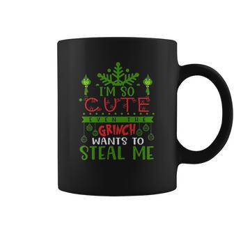 I Am So Cute Even The Grinch Wants To Steal Me Coffee Mug | Favorety AU