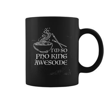 Im So Pho King Awesome Funny Vietnamese Cuisine Vietnam Foodie Chef Cook Food Sarcastic Coffee Mug | Favorety AU