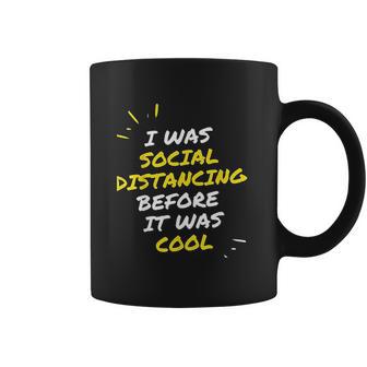 I Was Social Distancing Before It Was Cool Funny Introvert Coffee Mug | Favorety UK