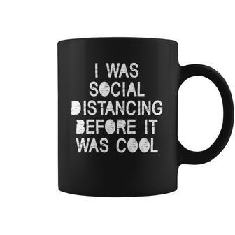 I Was Social Distancing Before It Was Cool Funny Pandemic Coffee Mug | Favorety DE