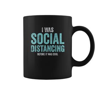 I Was Social Distancing Before It Was Cool Quote Coffee Mug | Favorety UK