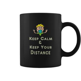 Social Distancing Keep Calm And Keep Your Distance Coffee Mug | Favorety