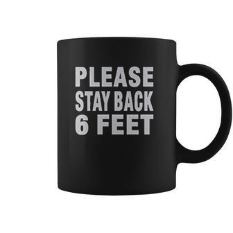 Social Distancing Please Back 6 Feet Coffee Mug | Favorety UK