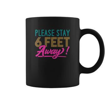 Social Distancing Please Stay 6 Feet Away Cute Gift Coffee Mug | Favorety CA