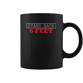 Social Distancing Six Feet Antisocial Stand Back 6 Ft Coffee Mug | Favorety