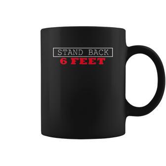 Social Distancing Stand Back 6 Ft Coffee Mug | Favorety