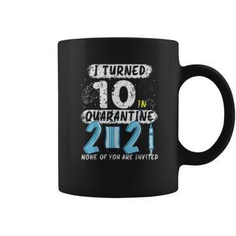 Social Distancing I Turned 10 In 2021 None Of You Are Invited Coffee Mug | Favorety AU