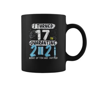 Social Distancing I Turned 17 In 2021 None Of You Are Invited Coffee Mug | Favorety AU