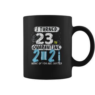 Social Distancing I Turned 23 In 2021 None Of You Are Invited Coffee Mug | Favorety UK