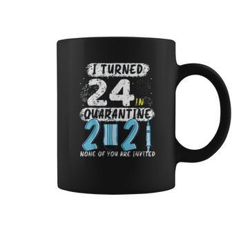 Social Distancing I Turned 24 In 2021 None Of You Are Invited Coffee Mug | Favorety DE