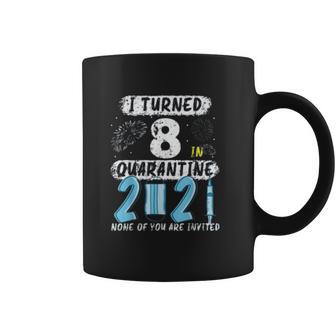 Social Distancing I Turned 8 In 2021 None Of You Are Invited Coffee Mug | Favorety