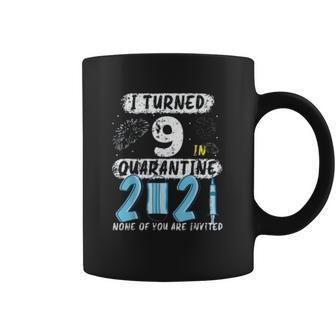 Social Distancing I Turned 9 In 2021 None Of You Are Invited Coffee Mug | Favorety