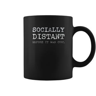 Socially Distant Before It Was Cool Social Distancing Coffee Mug | Favorety