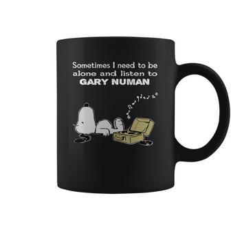 Sometimes I Need To Be Alone And Listen To Gary Numan Coffee Mug | Favorety UK