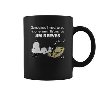 Sometimes I Need To Be Alone And Listen To Jim Reeves Coffee Mug | Favorety UK