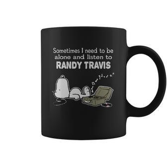 Sometimes I Need To Be Alone And Listen To Randy Travis Coffee Mug | Favorety CA