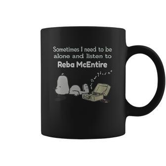 Sometimes I Need To Be Alone And Listen To Reba Mcentire Coffee Mug | Favorety UK