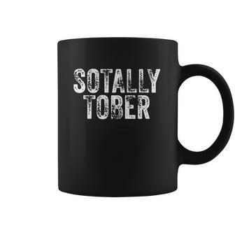 Sotally Tober | Funny Beer Drinking Alcohol College Gag Gift Coffee Mug | Favorety CA