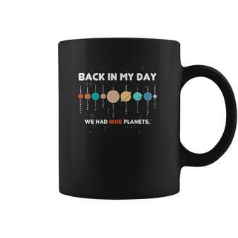 Space Graphic Back In My Day We Had Nine Planets Coffee Mug | Favorety