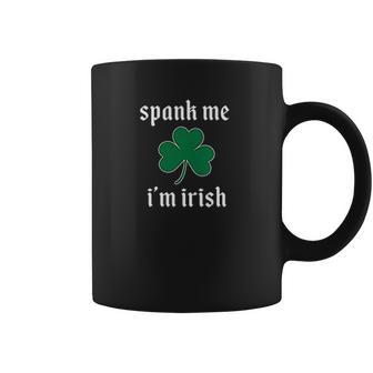 Spank Me Im Irish Funny Coffee Mug | Favorety