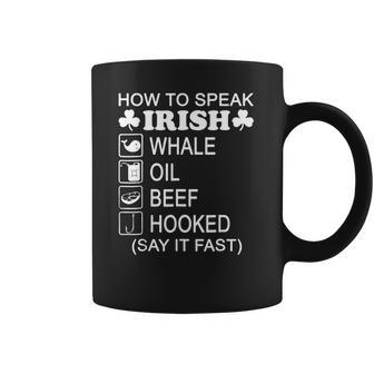 How To Speak Irish Whale Oil Beef Hooked St Patricks T-Shirt Coffee Mug | Favorety AU