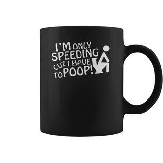 Speeding Cuz I Have To Funny Cars Trucks Vans Coffee Mug | Favorety UK