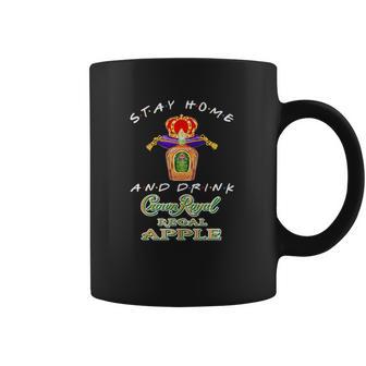 Stay Home And Drink Crown Royal Regal Apple Coronavirus Shirt Coffee Mug | Favorety DE