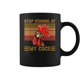 Stop Staring At My Cock 1 Coffee Mug | Favorety DE