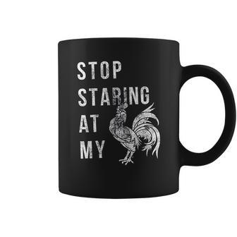 Stop Staring At My Cock Funny Sarcastic Chicken Coffee Mug | Favorety DE