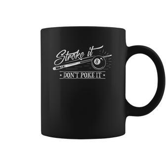 Stroke It Dont Poke It 8 Ball Cue Pool Dad Coffee Mug | Favorety AU