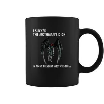 I Sucked The Mothman’S Dick In Point Pleasant West Virginia Shirt Coffee Mug | Favorety UK