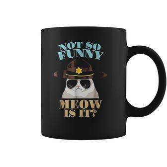 Super State Trooper Cat Not So Funny Meow Is It Gift Coffee Mug | Favorety