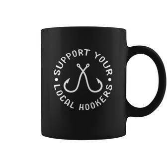 Support Your Local Hookers Fisherman Idea Fishing Coffee Mug | Favorety AU