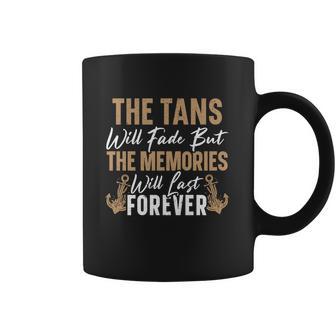 The Tans Will Fade But The Memories Will Last Forever Gift Coffee Mug | Favorety