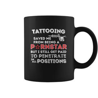 Tattooing Saved Me Gift Funny Tattoo Artist And Tattooing Gift Coffee Mug | Favorety UK