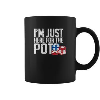 Texas Holdem Gift I Am Just Here For The Pot Poker Humor Coffee Mug | Favorety CA