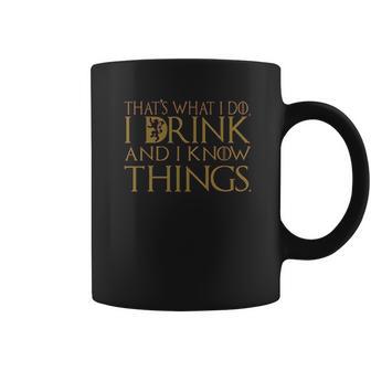 Thats What I Do I Drink And I Know Things Got Tyrion Graphic Thrones Drinking Coffee Mug | Favorety