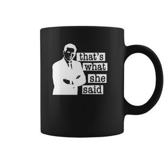 Thats What She Said Michael Scott Coffee Mug | Favorety UK