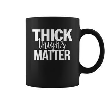 Thick Girls - Thick Thighs Matter - Fitness T-Shirt Coffee Mug | Favorety CA