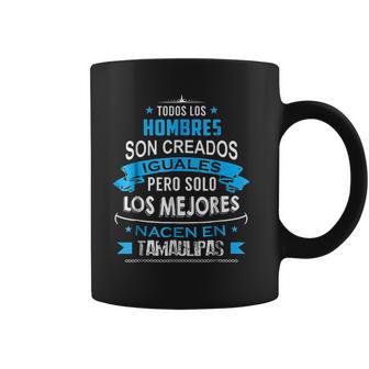 Todos Hombres Creados Iguales Mejores Nacen Tamaulipas Coffee Mug | Favorety AU