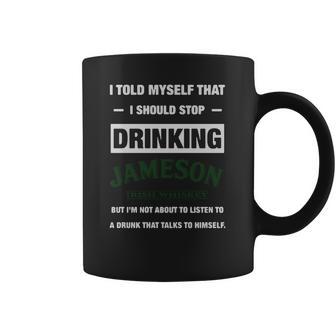 I Told Myself That I Should Stop Drinking Jameson Irish Whiskey Coffee Mug | Favorety DE