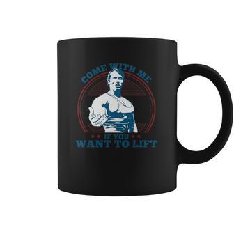 Top Selling - Come With Me If You Want To Lift - Mens T-Shirt Coffee Mug | Favorety UK