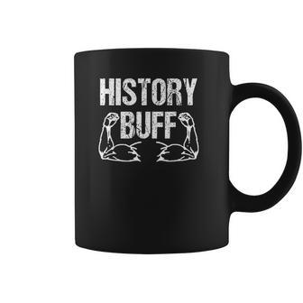 History Buff Funny History For History Buffs Coffee Mug | Favorety CA