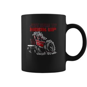 Tractor Pulling Funny Just Here To Hook Up Pulling Coffee Mug | Favorety DE