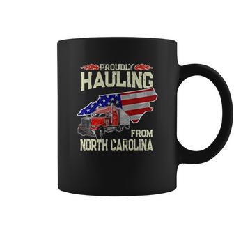 Truck Driver Proudly Hauling From North Carolina Trucker Coffee Mug | Favorety